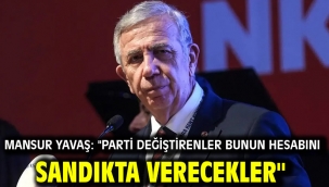 Mansur Yavaş: "Parti değiştirenler bunun hesabını sandıkta verecekler"