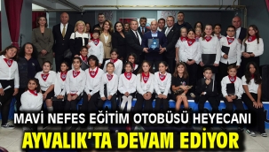 Mavi Nefes Eğitim Otobüsü heyecanı Ayvalık'ta devam ediyor