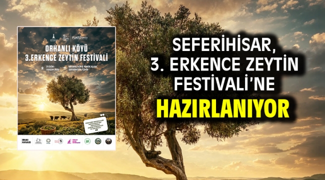 Seferihisar, 3. Erkence Zeytin Festivali'ne hazırlanıyor