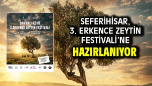 Seferihisar, 3. Erkence Zeytin Festivali'ne hazırlanıyor
