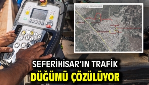 Seferihisar'ın trafik düğümü çözülüyor