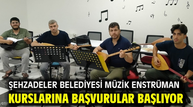 ŞEHZADELER BELEDİYESİ MÜZİK ENSTRÜMAN KURSLARINA BAŞVURULAR BAŞLIYOR
