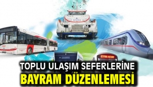 Toplu ulaşım seferlerine bayram düzenlemesi