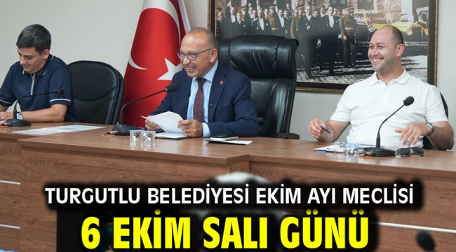 Turgutlu Belediyesi Ekim Ayı Meclisi 6 Ekim Salı Günü
