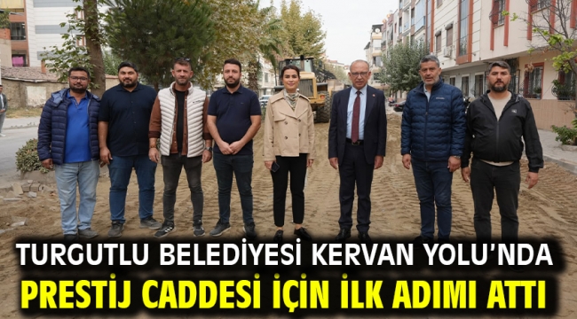 Turgutlu Belediyesi Kervan Yolu'nda Prestij Caddesi İçin İlk Adımı Attı 