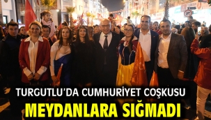 Turgutlu'da Cumhuriyet Coşkusu Meydanlara Sığmadı 