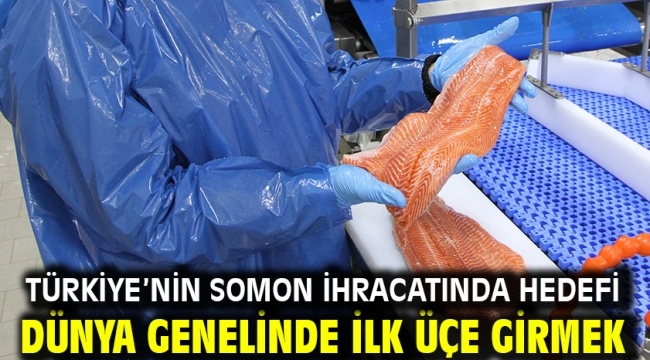 Türkiye'nin somon ihracatında hedefi dünya genelinde ilk üçe girmek