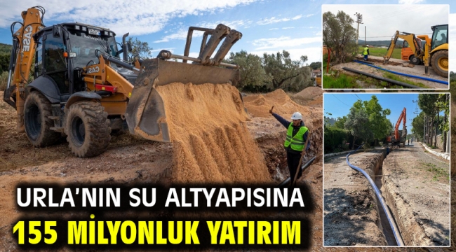 Urla'nın su altyapısına 155 milyonluk yatırım