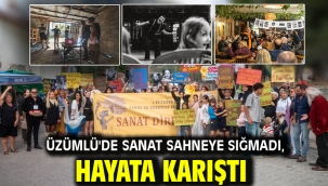 ÜZÜMLÜ'DE SANAT SAHNEYE SIĞMADI, HAYATA KARIŞTI
