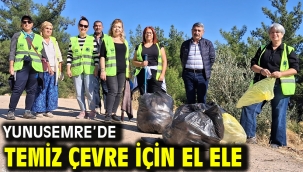 YUNUSEMRE'DE TEMİZ ÇEVRE İÇİN EL ELE